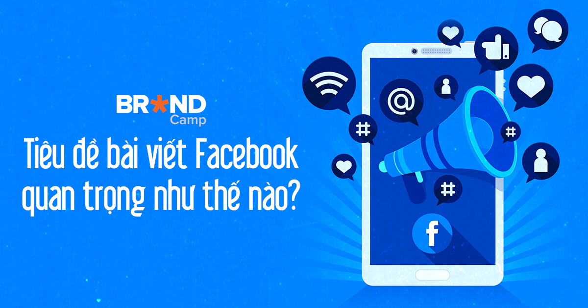 Trên Facebook, tiêu đề bài viết quảng cáo quan trọng như thế nào?